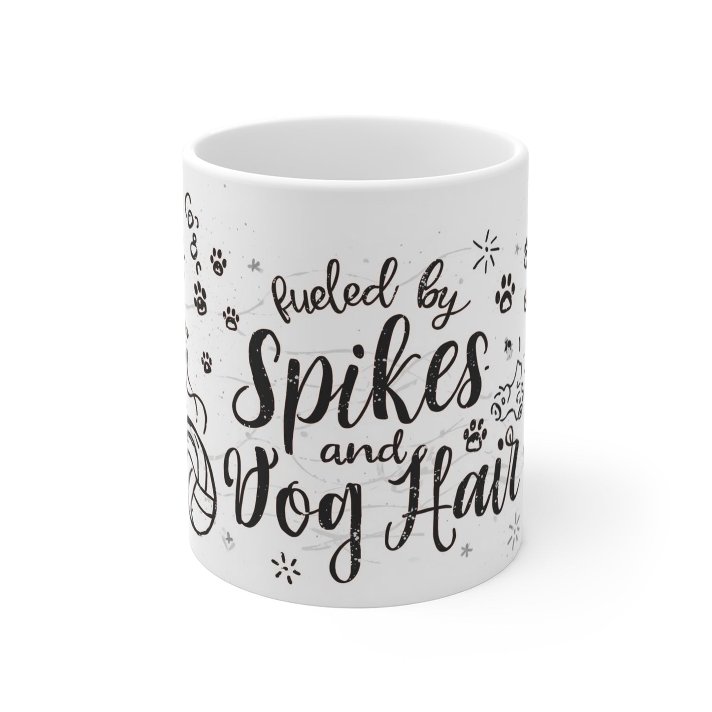 Dog Lover's Mug, Fueled by Spikes and Dog Hair, Pet Gift, Dog Mom Mug, Coffee Cup, Animal Lover's Tea Mug