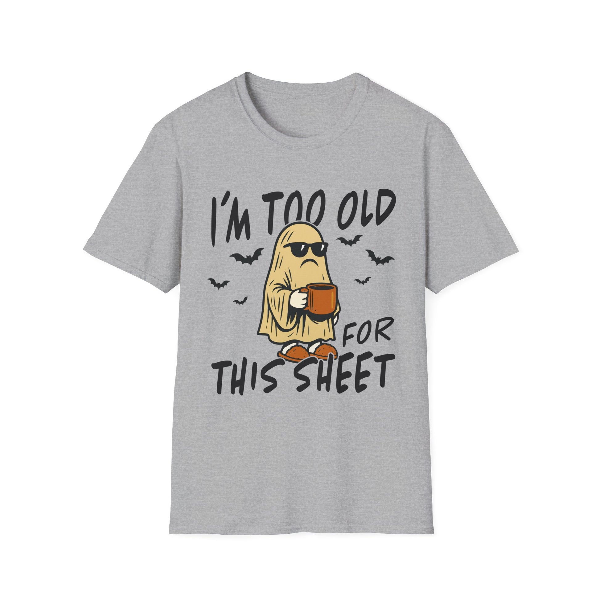 Funny Halloween T-Shirt, I'm Too Old for This Sheet, Unisex Graphic Tee, Spooky Ghost Shirt, Halloween Costume, Casual Wear