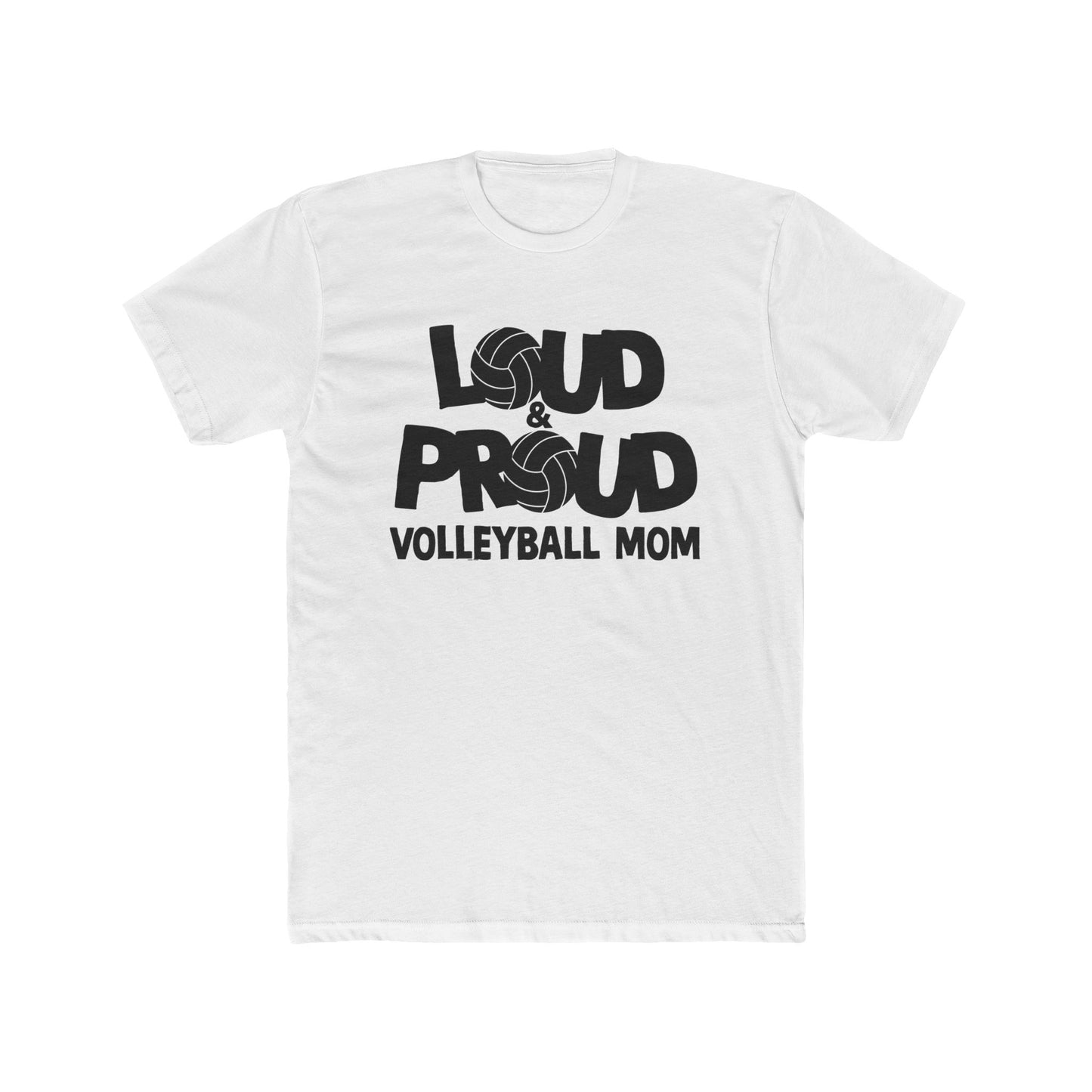 Loud & Proud Volleyball Mom Tee, Unisex Cotton Crew T-Shirt for Sports Moms, Volleyball Fan Gifts, Game Day Apparel, Athletic Wear